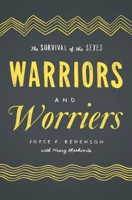 Warriors and Worriers: The Survival of the Sexes 0199972230 Book Cover