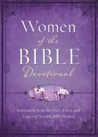 Women of the Bible Devotional: Inspiration from the Lives, Loves, and Legacy of Notable Bible Women 1683224876 Book Cover