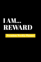 I Am Reward: Premium Weekly Planner 1690480580 Book Cover