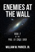 Enemies at the Wall: Book 2 of the Paul La Croix Saga 1662459386 Book Cover