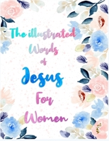 The illustrated Words of Jesus For Women: 365 Bible Verses Christian Adult Coloring Books and Mandala Coloring Pencils Designs Relieving 1701828227 Book Cover