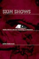 Skin Shows: Gothic Horror and the Technology of Monsters 0822316633 Book Cover