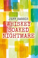 Whiskey Soaked Nightmare B088N4LNN3 Book Cover