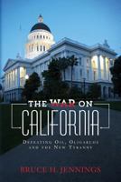 The War on California: Defeating Oil, Oligarchs and the New Tyranny 0692860088 Book Cover