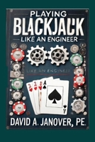 Playing Blackjack Like an Engineer 1967623457 Book Cover