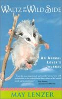 Waltz on the Wild Side: An Animal Lover's Journal 1930709226 Book Cover