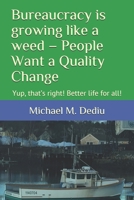 Bureaucracy is growing like a weed – People Want a Quality Change: Yup, that’s right! Better life for all! 195099936X Book Cover