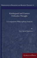 Kierkegaard and Eastern Orthodox Thought: A Comparative Philosophical Analysis 1463239475 Book Cover