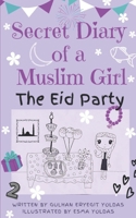 SECRET DIARY OF A MUSLIM GIRL - The Eid Party: The Eid Party B08Z2JWSRW Book Cover