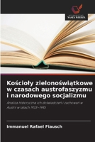 Koscioly zielonoswiatkowe w czasach austrofaszyzmu i narodowego socjalizmu (Polish Edition) 6202415207 Book Cover