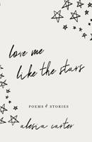 Love Me Like The Stars 0692115811 Book Cover