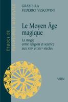 Le Moyen Age Magique: La Magie Entre Religion Et Science Aux Xiiie Et Xive Siecles 271162305X Book Cover