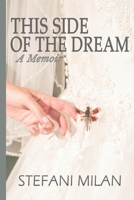 This Side of the Dream: A Memoir 173626740X Book Cover