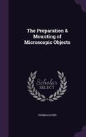 The Preparation & Mounting of Microscopic Objects 3743332361 Book Cover