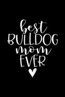 Best Bulldog Mom Ever: Womens Typography Best Bulldog Mom Ever Journal/Notebook Blank Lined Ruled 6x9 100 Pages 1695512464 Book Cover