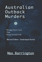 Australian Outback Murder: Three Short Stories of Murder, Suspense and Intrigue in the great Australian Outback. B0CTMS8NCH Book Cover