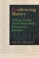 Unsilencing Slavery: Telling Truths About Rose Hall Plantation, Jamaica 0820362158 Book Cover