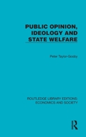 Public Opinion, Ideology and State Welfare (Routledge Library Editions: Economics and Society) 1041131208 Book Cover