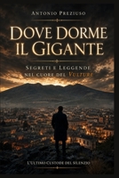 Dove Dorme il Gigante: Misteri e Leggende nel Cuore del Vulture B0FTZ7M53N Book Cover
