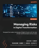 Managing Risks in Digital Transformation: Navigate the modern landscape of digital threats with the help of real-world examples and use cases 1803246510 Book Cover