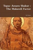 Tupac Amaru Shakur : The Makaveli Factor 1329718925 Book Cover