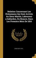 Relation Concernant Les A(c)Va]nemens Qui Sont Arriva(c)S a Un Laboureur de La Beauce: Dans Les Premiers Mois de 1816 2012468454 Book Cover