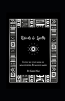 Rituals & Spells: A Step by Step Book of Meaningful & Sacred Magic B085RRZK27 Book Cover