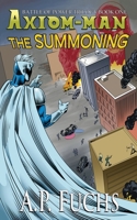 The Summoning: A Superhero Novel [The Axiom-man Saga Book 5] 1834360064 Book Cover