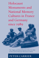 Holocaust Monuments And National Memory Cultures In France And Germany Since 1989: The Origins And Political Function Of The Vel D'Hiv In Paris And The Holocuast Monument In Berlin 184545295X Book Cover