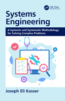 Systems Engineering: A Systemic and Systematic Methodology for Solving Complex Problems 0367776537 Book Cover