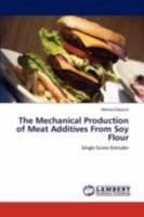 The Mechanical Production of Meat Additives From Soy Flour: Single Screw Extruder 3846548200 Book Cover