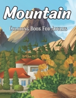 Mountain Coloring Book For Adults: An Adults coloring book Mountain Design Relief Stress B09TF4F6SP Book Cover