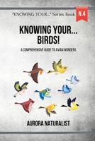 Knowing Your Birds!: A Comprehensive Guide to Avian Wonders B0CJWXWZZD Book Cover