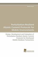 Perturbation-Resilient Atomic Commit Protocols for Mobile Environments 3838122267 Book Cover
