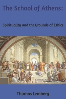 The School of Athens: Spirituality and the Grounds of Ethics B0CGV7H7RM Book Cover