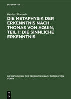Die Metaphysik Der Erkenntnis Nach Thomas Von Aquin, Teil 1: Die Sinnliche Erkenntnis (German Edition) 3486765302 Book Cover