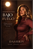 Administrando bajo fuego: El fuego no destruye al que sabe liderar, lo revela. (Spanish Edition) B0GYQSGS27 Book Cover