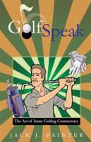 Golfspeak: The Art of Inane Golfing Commentary 1603888217 Book Cover