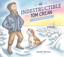Indestructible Tom Crean: Heroic Explorer of the Antarctic B0GN23W7DB Book Cover