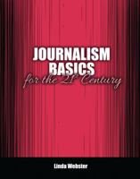 Journalism Basics for the 21st Century 1524980331 Book Cover