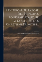 Levitikon Ou Exposé Des Principes Fondamentaux De La Doctrine Des Chrétiens Primitifs... 1021201316 Book Cover