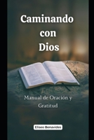 Caminando con Dios: Manual de Oración y Gratitud (Spanish Edition) B0DRT2SFT3 Book Cover