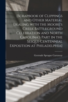 [Scrapbook of Clippings and Other Material Dealing With the Moore's Creek Battleground Celebration and North Carolina's Part in the Sesqui-Centennial 1015101186 Book Cover