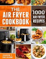 The Air Fryer Cookbook: 1000 Air Fryer Recipes 1082479810 Book Cover