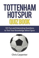 Tottenham Hotspur Quiz Book: 101 Questions about Spurs 1719989508 Book Cover