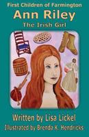 Ann Riley, the Irish Girl 0996768327 Book Cover