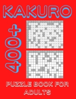 Kakuro Puzzle Book For Adults: 400+ Logic Puzzles, Cross Sums Puzzle Book B09TGT4ZK1 Book Cover