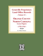 Granville Proprietary Land Office Records: Orange County, North Carolina. (Volume #1): Loose Papers, 1752-1763 089308994X Book Cover