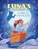Luna's Do-Something Day: A Trip to the Moon 1735634840 Book Cover