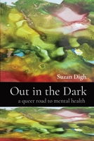 Out in the Dark: a queer road to mental health 1998061116 Book Cover